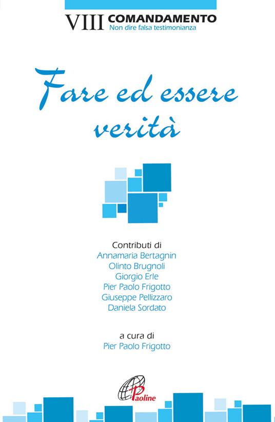 Fare ed essere verità. VIII Comandamento. Non dire falsa testimonianza - copertina