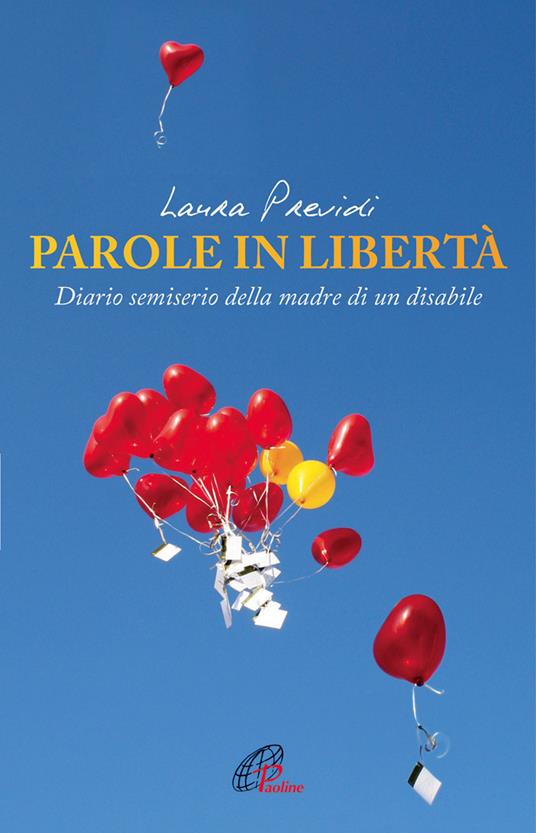 Parole in libertà. Diario semiserio della madre di un disabile - Laura Previdi - copertina