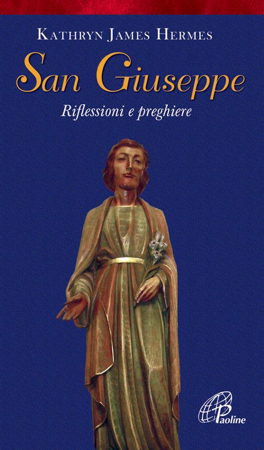 San Giuseppe. Riflessioni e preghiere - Kathryn J. Hermes - copertina