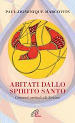 Abitati dallo Spirito Santo. Commenti spirituali alle Scritture