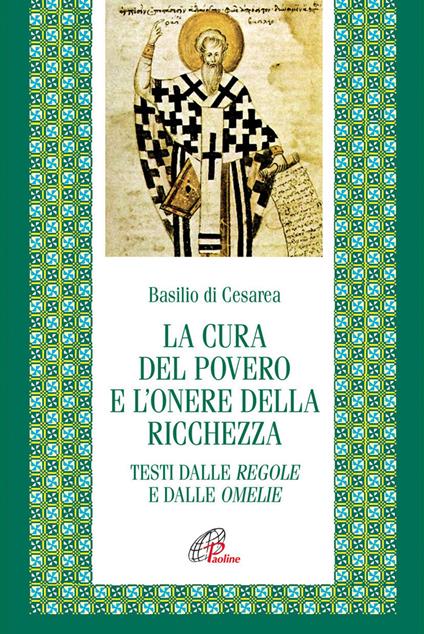 La cura del povero e l'onore della ricchezza. Testi dalle Regole e dalle Omelie. Testo greco e latino a fronte - Basilio (san) - copertina