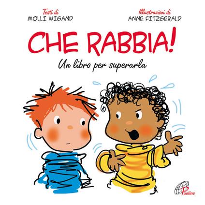 Che rabbia! Un libro per superarla. Ediz. illustrata - Molly Wigand - copertina