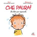 Che paura! Un libro per superarla. Ediz. illustrata