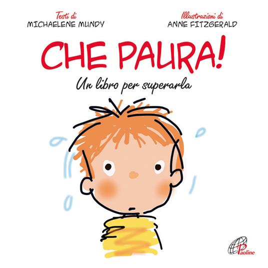 Che paura! Un libro per superarla. Ediz. illustrata - Michaelene Mundy - copertina