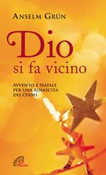 Dio si fa vicino. Avvento e Natale per una rinascita dei cuori