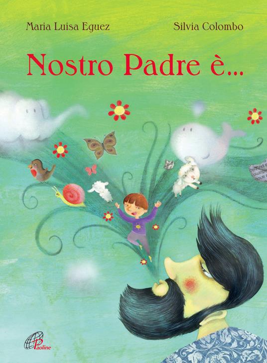 Nostro padre è.... Ediz. illustrata - Maria Luisa Eguez - copertina