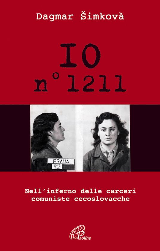 Io n. 1211. Nell'inferno delle carceri comuniste cecoslovacche - Simkovà Dagmar - copertina