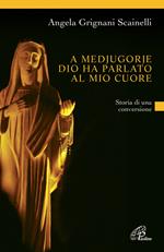 A Medjugorje Dio ha parlato al mio cuore. Storia di una conversione