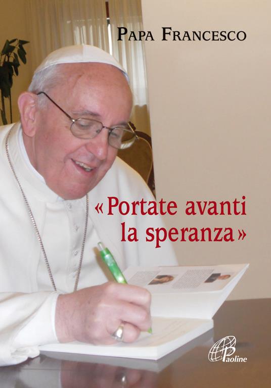 Portate avanti la speranza - Francesco (Jorge Mario Bergoglio) - copertina