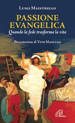 Passione evangelica. Quando la fede trasforma la vita