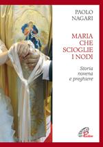 Maria che scioglie i nodi. Storia, novena e preghiere