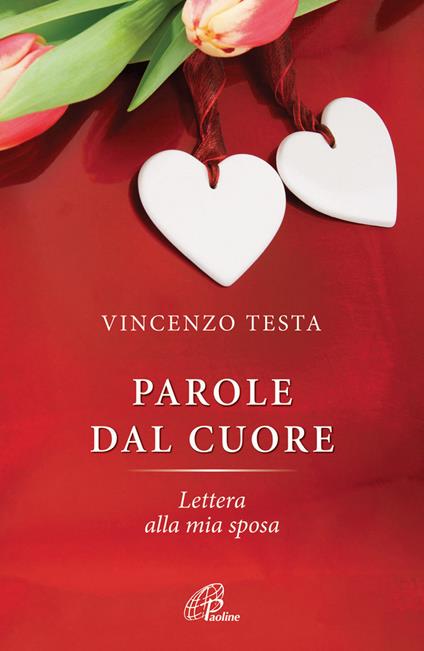 Parole del cuore. Lettera alla mia sposa - Vincenzo Testa - copertina