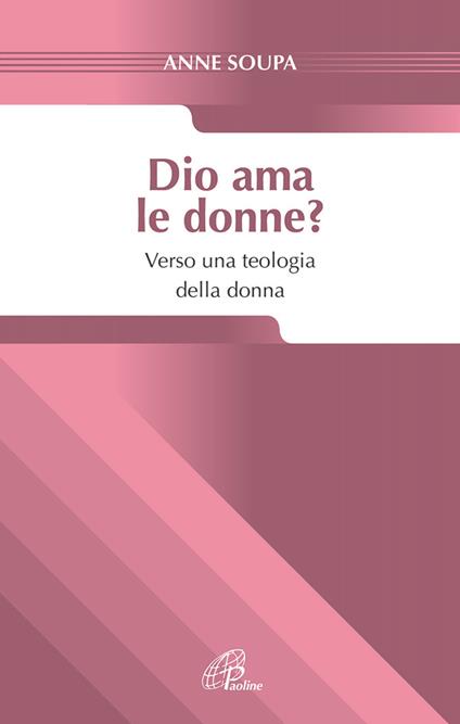 Dio ama le donne? Verso una teologia della donna - Anne Soupa - copertina