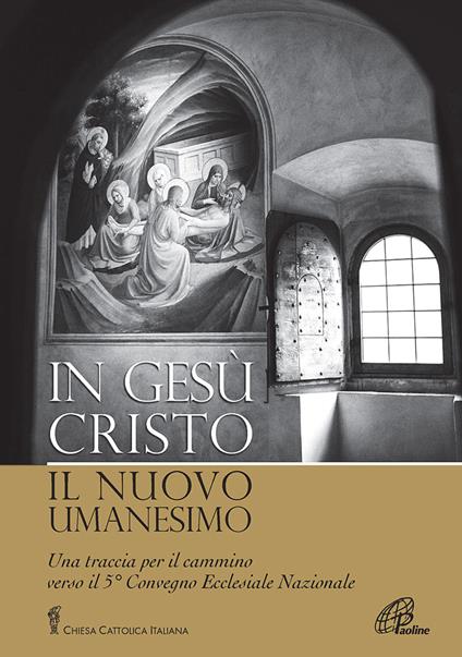 In Gesù Cristo il nuovo umanesimo. Una traccia per il cammino verso il 5° Convegno Ecclesiale Nazionale - copertina