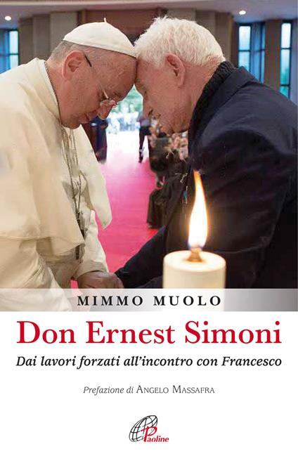 Don Ernest Simoni. Dai lavori forzati all'incontro con Francesco - Mimmo Muolo - copertina