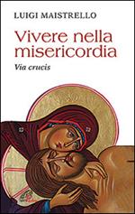 Vivere nella misericordia. Via Crucis