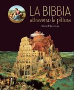 La Bibbia attraverso la pittura. Ediz. illustrata