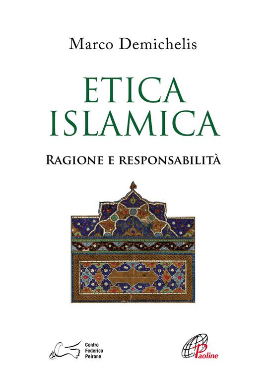 Etica islamica. Ragione e responsabilità - Marco Demichelis - copertina