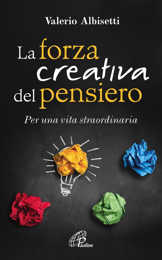 La forza creativa del pensiero. Per una vita straordinaria - Valerio Albisetti - copertina