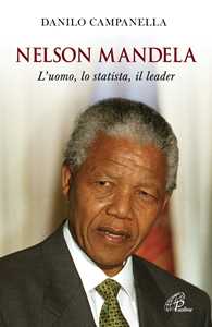 Libro Nelson Mandela. L'uomo, lo statista, il leader Danilo Campanella