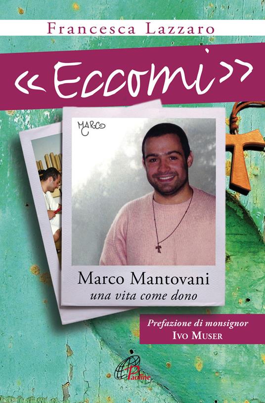 «Eccomi». Marco Mantovani. Una vita come dono - Francesca Lazzaro - copertina