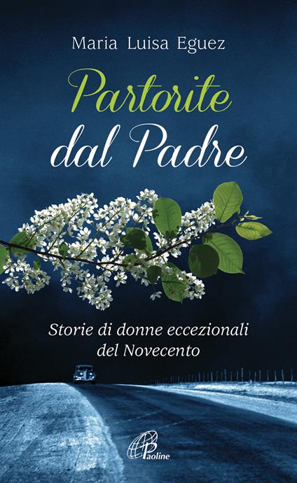 Partorite dal Padre. Storie di donne eccezionali del Novecento - Maria Luisa Eguez - copertina