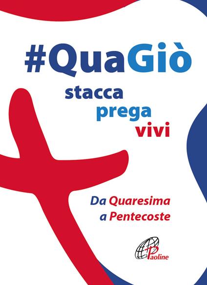 #QuaGiò. Stacca prega vivi. Da Quaresima a Pentecoste - Rosario Rosarno - copertina