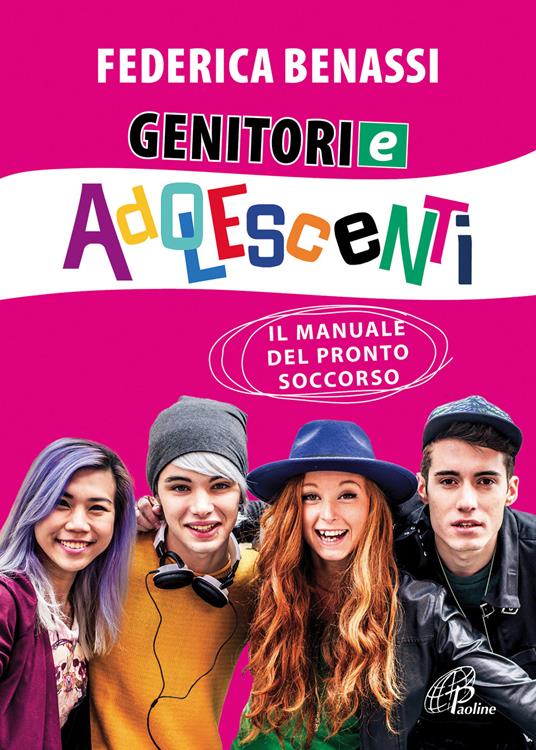 Genitori e adolescenti. Il manuale del pronto soccorso - Federica Benassi - copertina