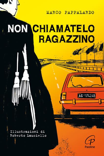 Non chiamatelo ragazzino. Rosario Livatino, un giudice contro la mafia. Ediz. illustrata - Marco Pappalardo - copertina