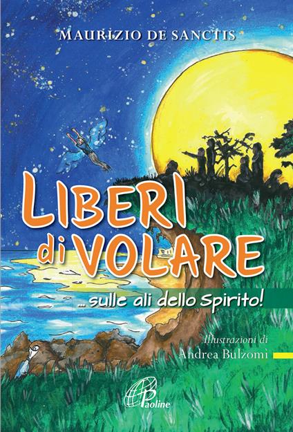 Liberi di volare... sulle ali dello spirito! Ediz. illustrata - Maurizio De Sanctis - copertina