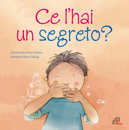 Ce l'hai un segreto? Ediz. illustrata - Jennifer Moore-Mallinos - copertina