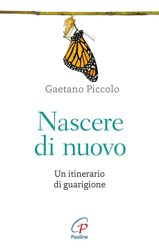 Nascere di nuovo. Un itinerario di guarigione - Gaetano Piccolo - copertina