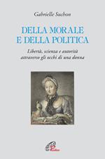 Della morale e della politica. Libertà, scienza e autorità attraverso gli occhi di una donna