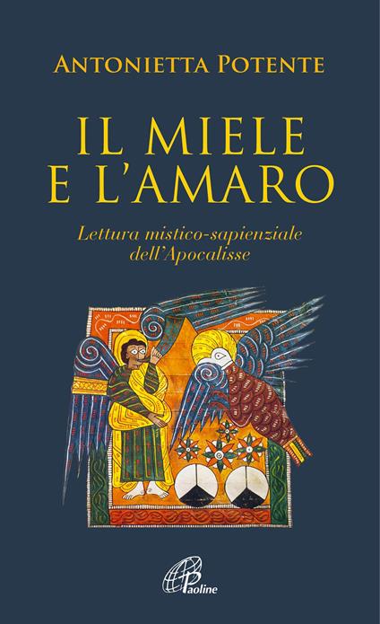 Il miele e l'amaro. Lettura mistico-sapienziale dell'Apocalisse - Antonietta Potente - copertina