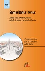 Samaritanus bonus. Lettera sulla cura delle persone nelle fasi critiche e terminali della vita. Ediz. integrale