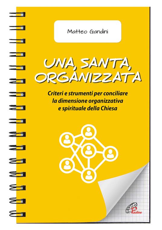 Una, santa, organizzata. Criteri e strumenti per conciliare la dimensione organizzativa e spirituale della Chiesa - Matteo Gandini - copertina