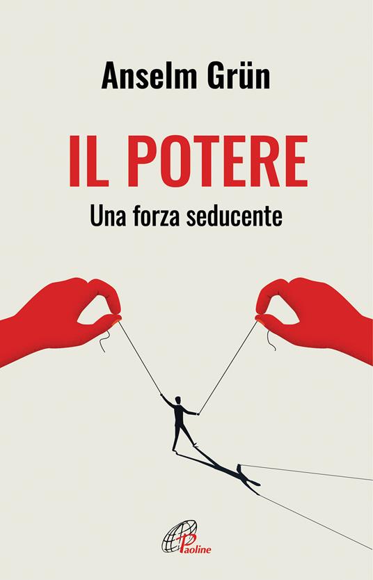 Il potere. Una forza seducente - Anselm Grün - copertina