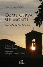 Come cerva sui monti. Suor Maria Pia Giudici