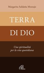 Terra di Dio. Una spiritualità per la vita quotidiana