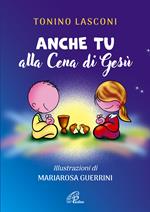 Anche tu alla cena di Gesù. L’accompagnamento di ragazze e ragazzi alla Messa. Nuova ediz.