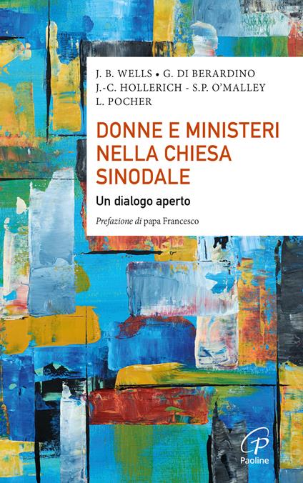 Donne e ministeri nella Chiesa sinodale. Un dialogo aperto - Jo B. Wells,Giuliva Di Berardino,Jean-Claude Hollerich - copertina