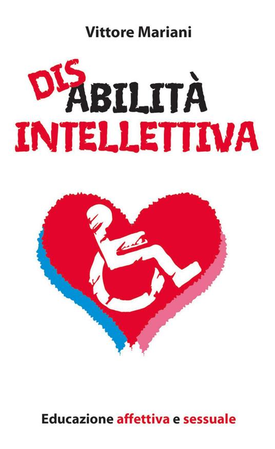 Disabilità intellettiva. Educazione affettiva e sessuale - Vittore Mariani - ebook