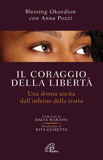 Il coraggio della libertà. Una donna uscita dell'inferno della tratta - Blessing Okoedion,Anna Pozzi - ebook