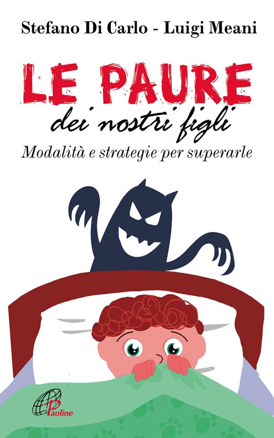 Le paure dei nostri figli. Modalità e strategie per superarle - Stefano Di Carlo,Luigi Meani - ebook