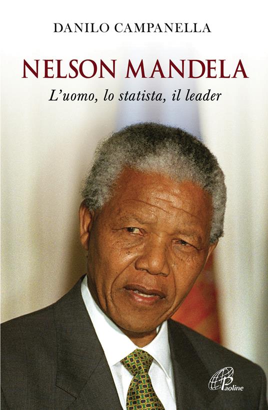 Nelson Mandela. L'uomo, lo statista, il leader - Danilo Campanella - ebook