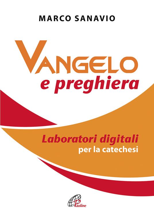 Vangelo e preghiera. Laboratori digitali per la catechesi - Marco Sanavio - ebook