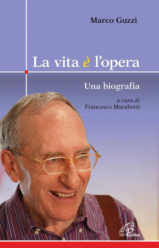 La vita è opera. Una biografia - Marco Guzzi,Francesco Marabotti - ebook