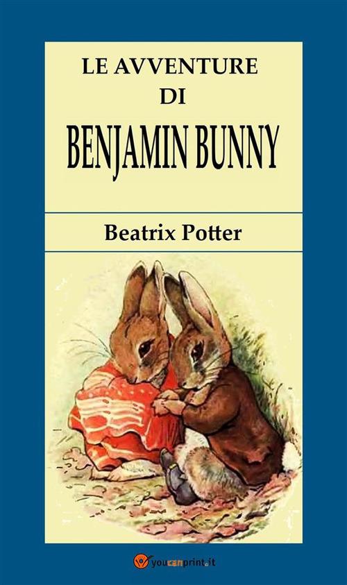 Le avventure di Benjamin Bunny - Beatrix Potter - ebook