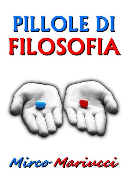 Pillole di filosofia per il risveglio della coscienza - Mirco Mariucci - copertina