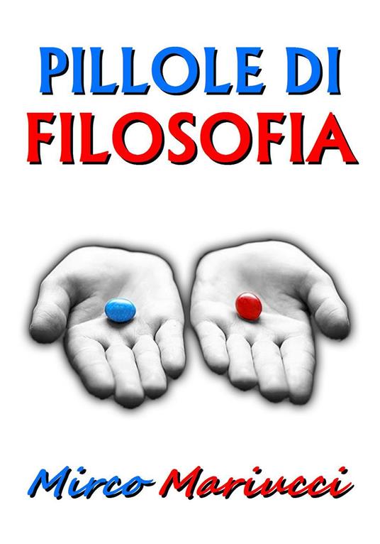 Pillole di filosofia per il risveglio della coscienza - Mirco Mariucci - copertina